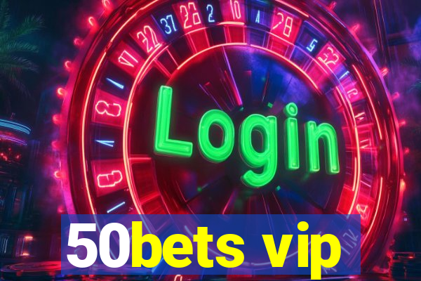 50bets vip